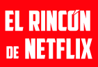 EL RINCÓN DE NETFLIX